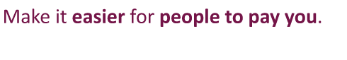 Make it easy for people to pay you